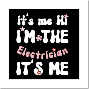 It's me Hi I'm the Electrician It's me - Funny Groovy Saying Sarcastic Quotes - Birthday Gift Ideas Posters and Art